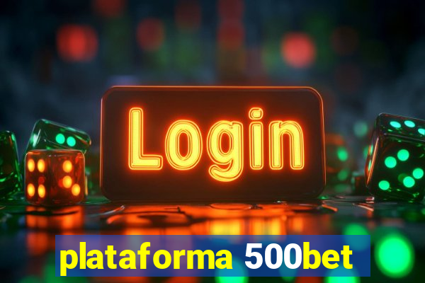 plataforma 500bet